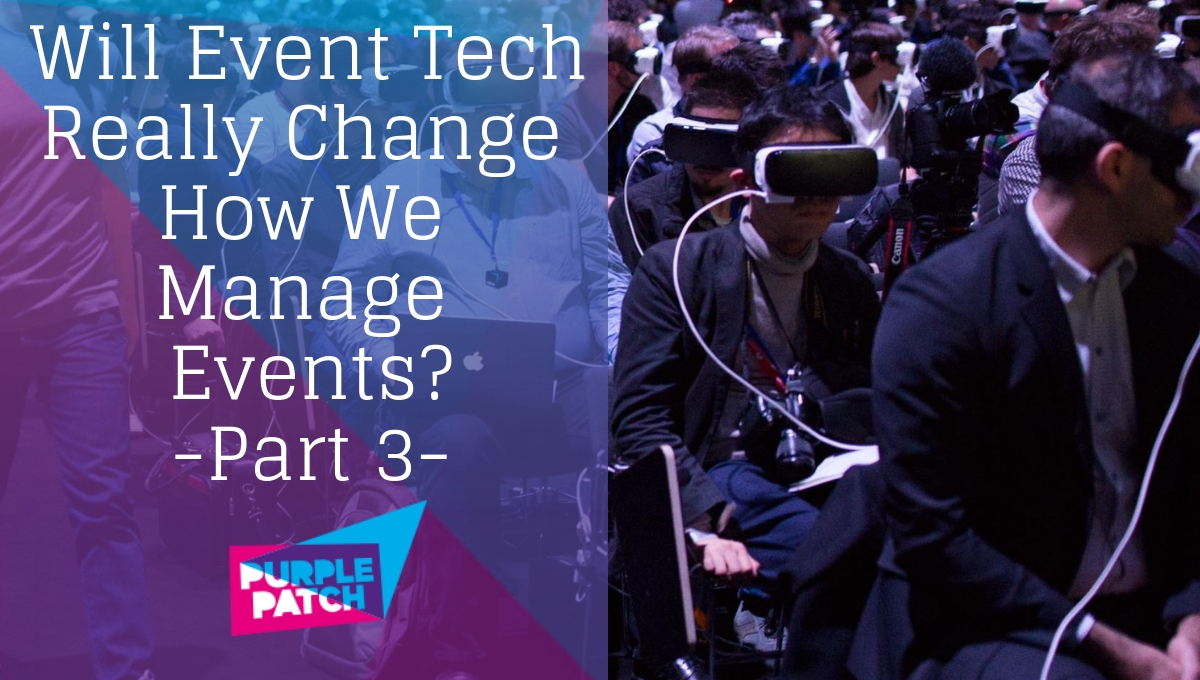 Will Event Tech Really Change How We Manage Events? – Part 3