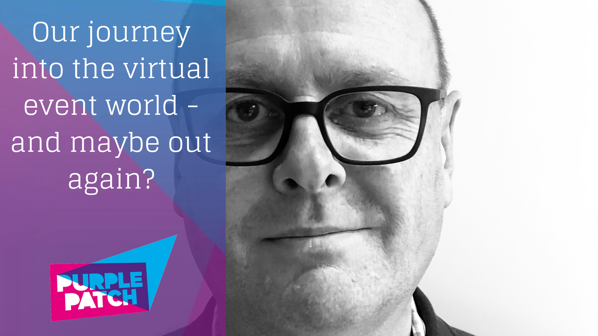 Our journey into the virtual event world – and maybe out again?