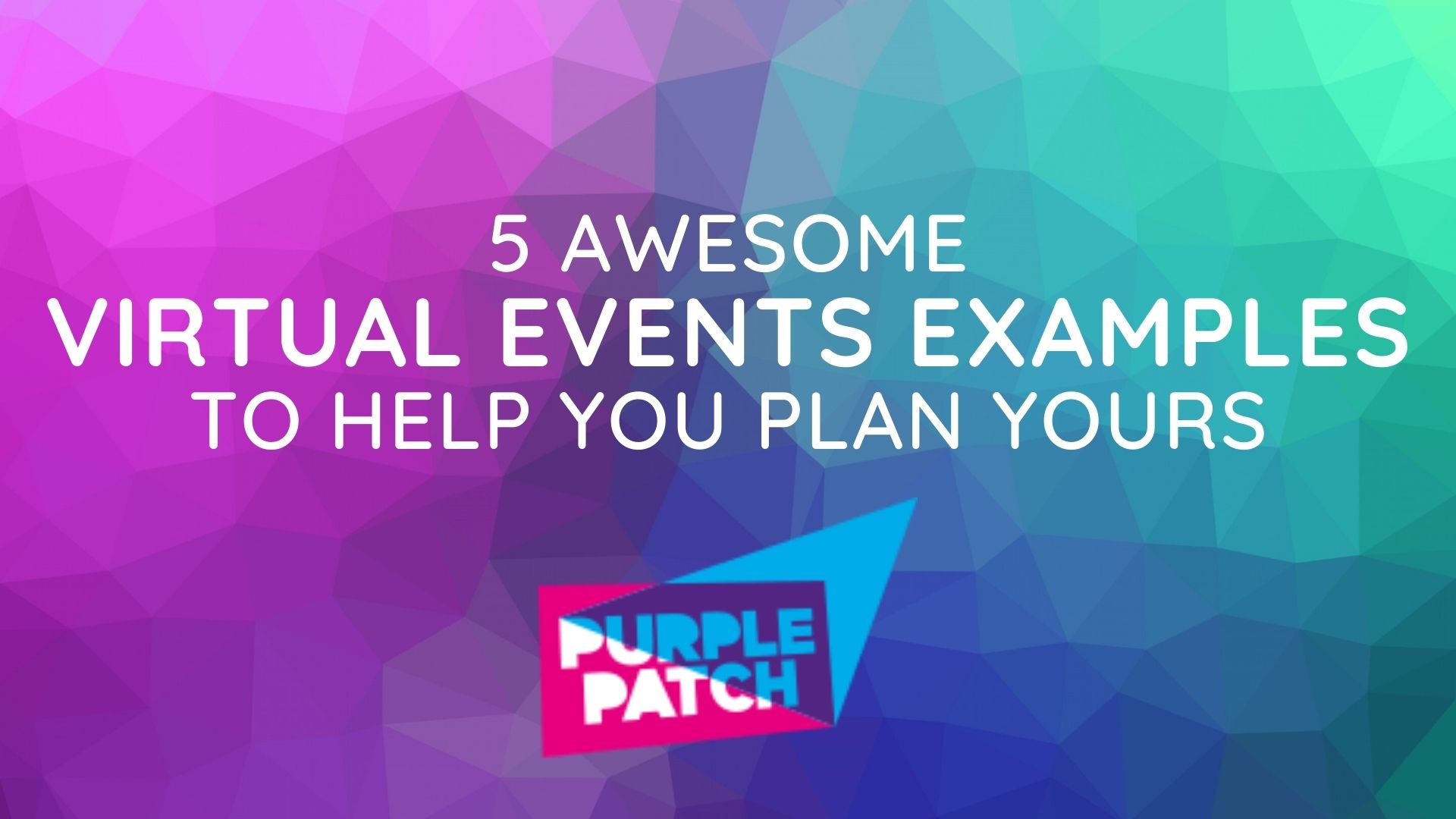5 Awesome Virtual Events Examples to Help You Plan Yours