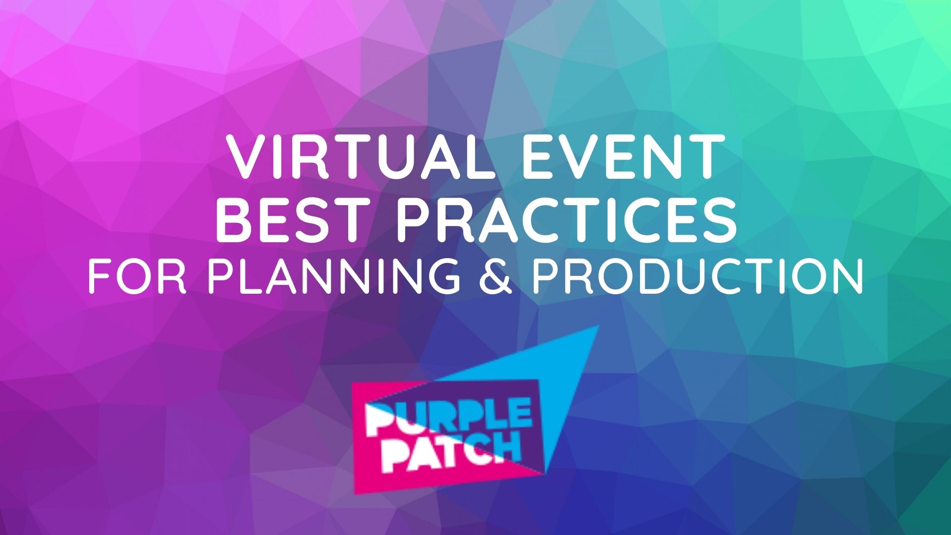 Virtual Event Best Practices for Your Planning & Production