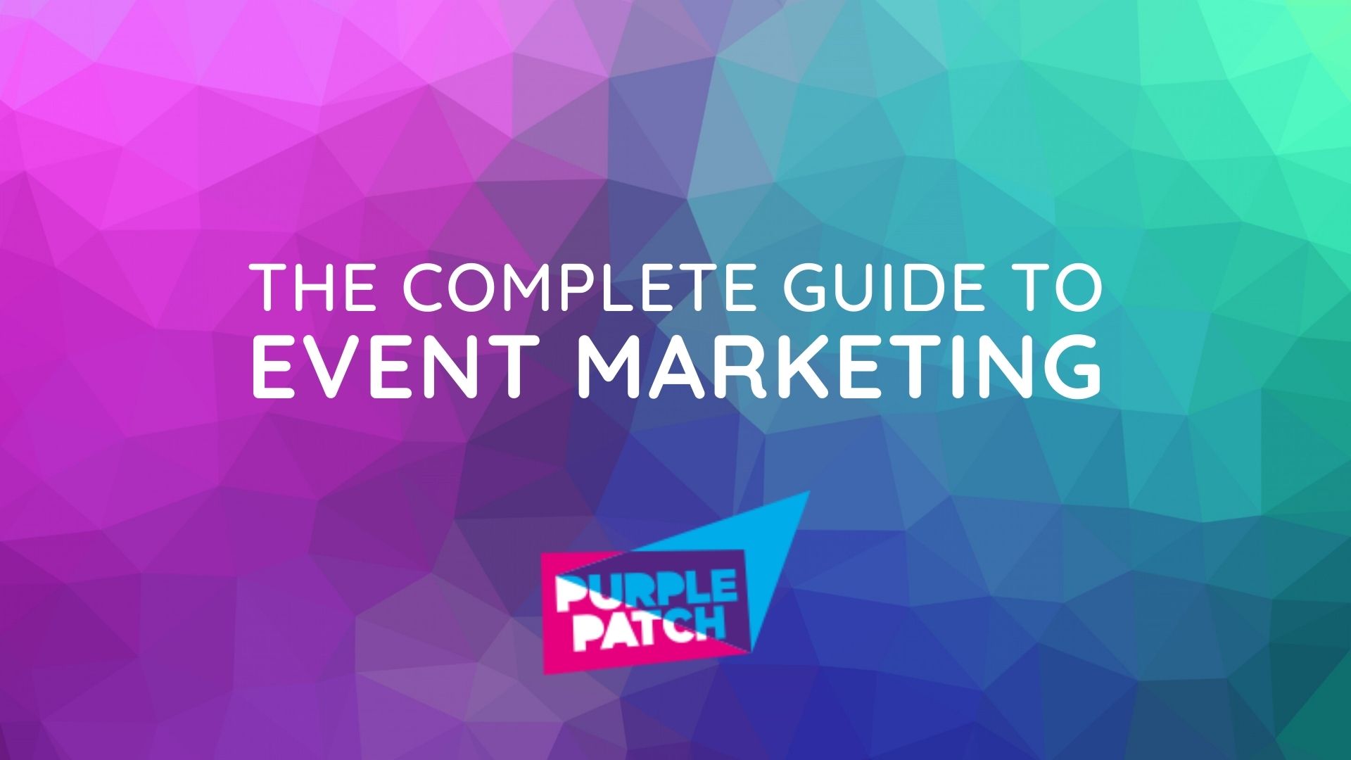 The Complete Guide to Event Marketing