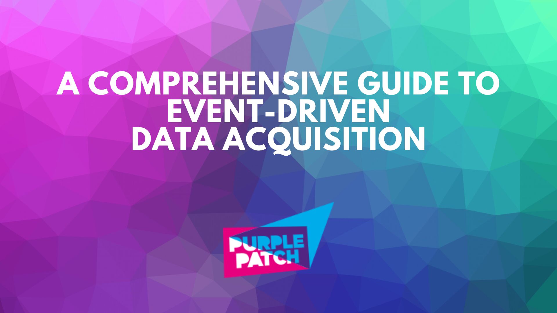 A Comprehensive Guide to Event-Driven Data Acquisition