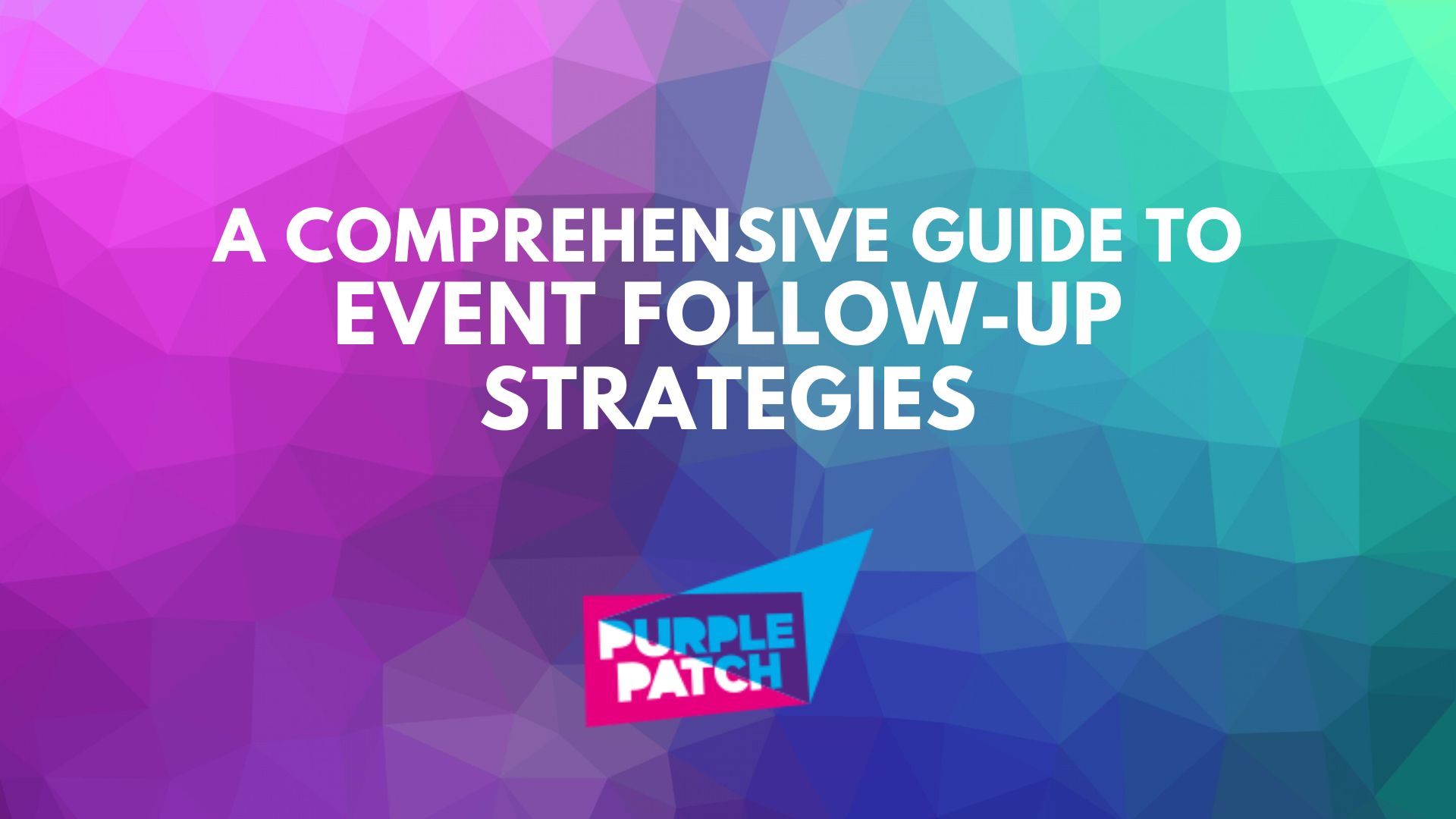 A Comprehensive Guide to Event Follow-Up Strategies