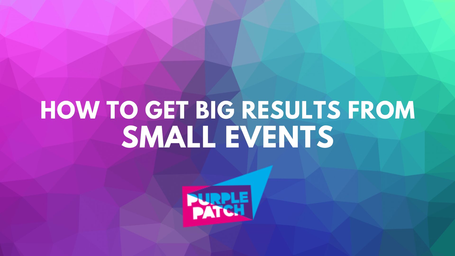 How to Get Big Results from Small Events