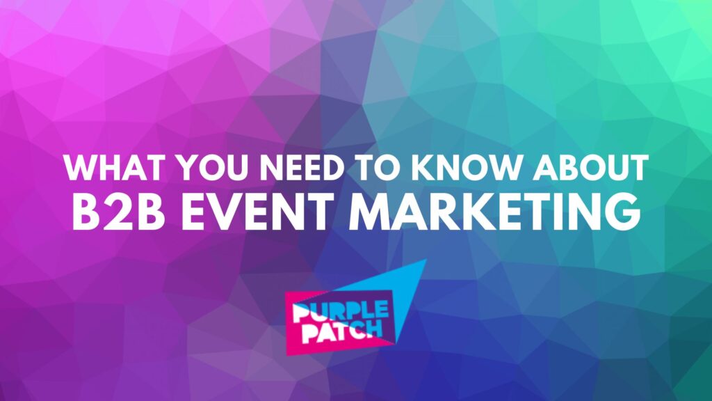 What You Need to Know About B2B Event Marketing | The London Event ...