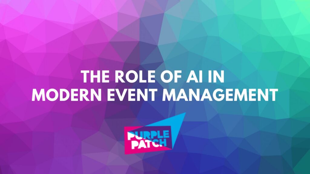 The Role of AI in Modern Event Management | Purple Patch Group